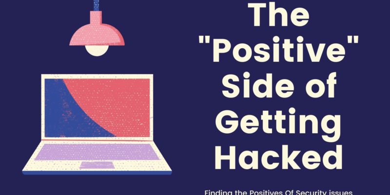 The positive side of getting hacked